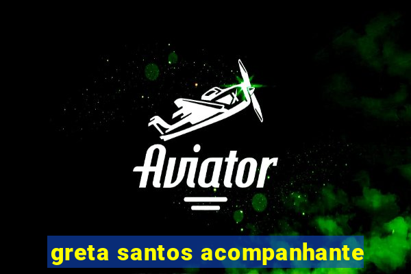 greta santos acompanhante